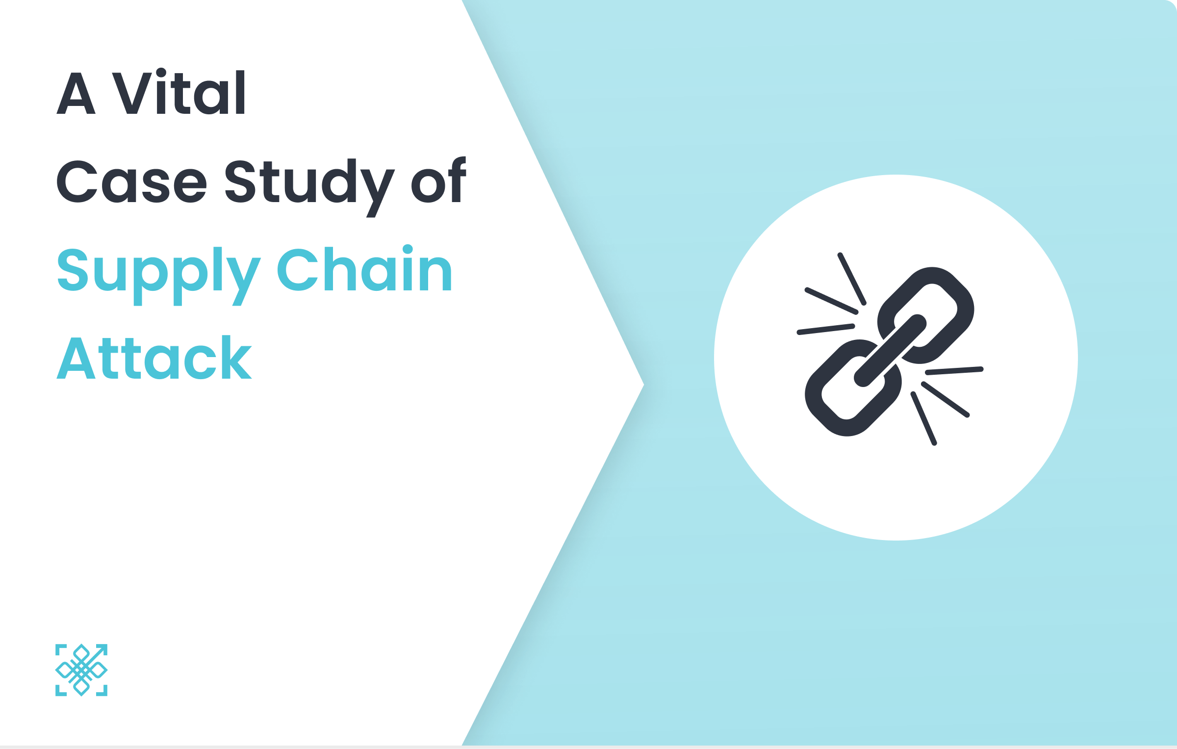 SUNBURST: A Vital Case Study of Supply Chain Attack