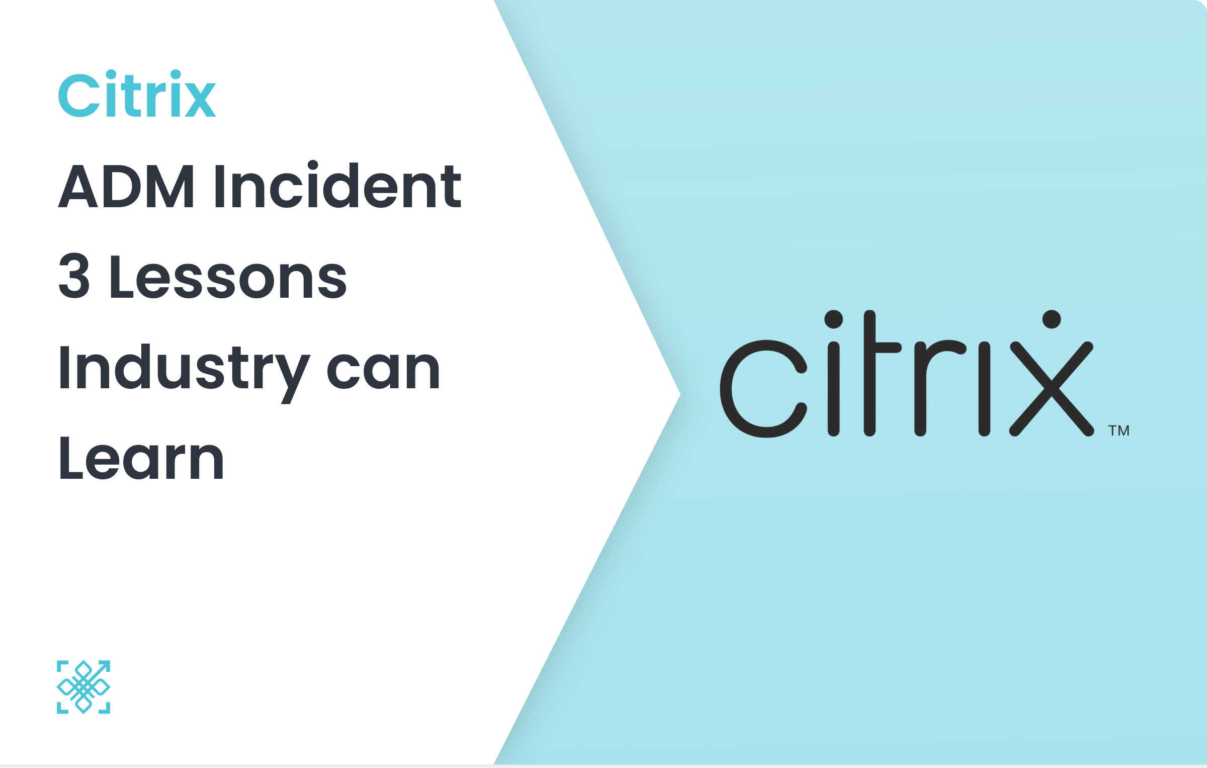 Citrix ADM Incident; 3 Lessons Industry can Learn