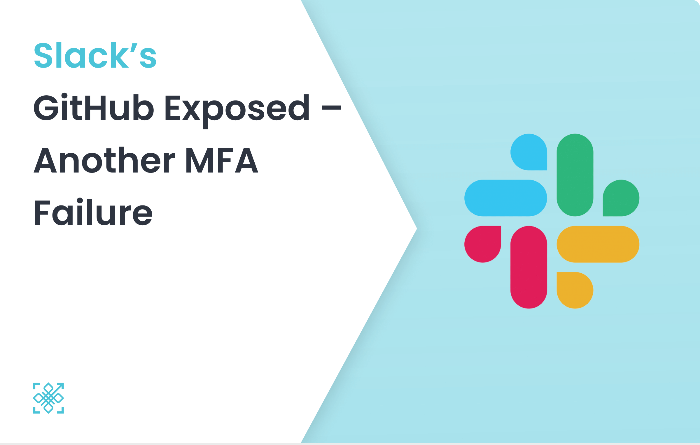 Slack's GitHub Exposed - Another MFA Failure