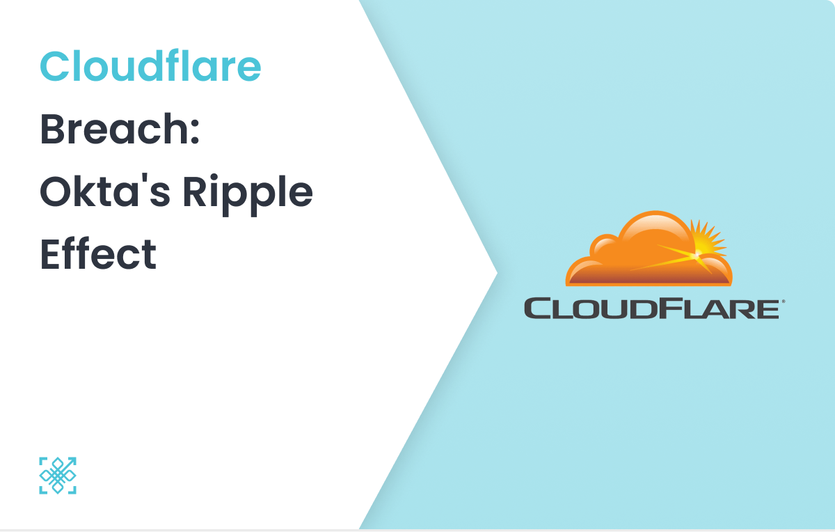 Cloudflare Breach: Okta’s Ripple Effect