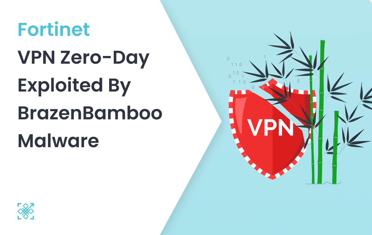 Fortinet VPN Zero-Day Exploited by BrazenBamboo Malware