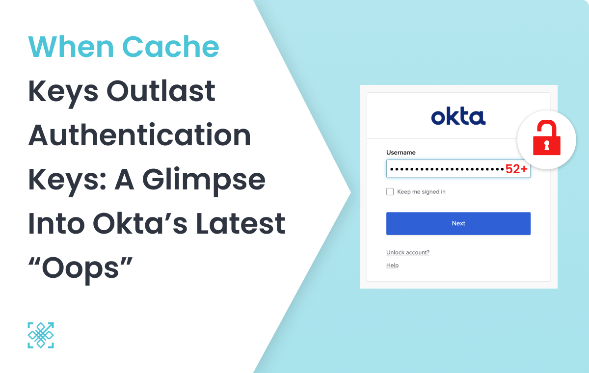 When Cache Keys Outlast Authentication Keys: A Glimpse into Okta’s Latest “Oops”