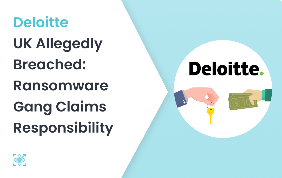 Deloitte UK Allegedly Breached: Ransomware Gang Claims Responsibility